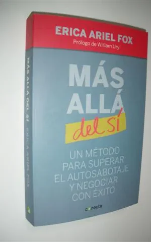 MÁS ALLÁ DEL SÍ. UN MÉTODO PARA SUPERAR EL AUTOSABOTAJE Y NEGOCIAR CON ÉXITO