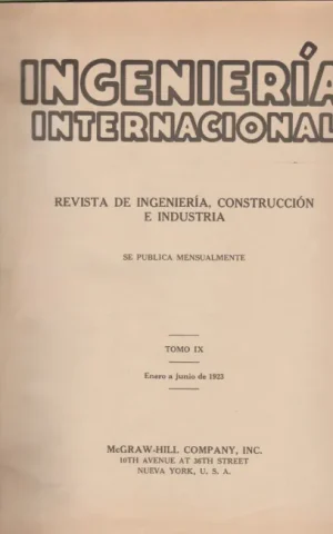 INGENIERÍA INTERNACIONAL. REVISTA DE INGENIERÍA, CONSTRUCCIÓN E INDUSTRIA. (TOMOS DEL I AL IX)