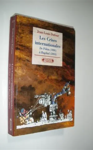 LES CRISES INTERNATIONALES. DE PÉKIN (1900) À BAGDAD (2004)