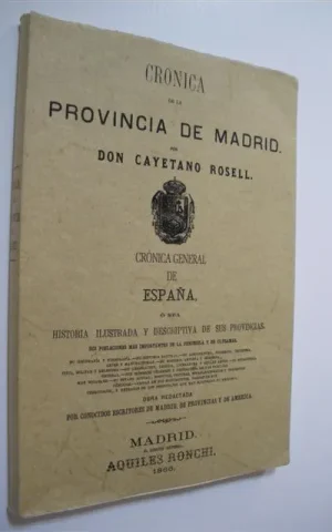 CRONICA DE LA PROVINCIA DE MADRID. CRONICA GENERAL DE ESPAÑA, O SEA HISTORIA ILUSTRADA Y DESCRIPTIVA DE SUS PROVINCIAS, SUS POBLACIONES MAS IMPORTANTES DE LA PENINSULA Y DE ULTRAMAR