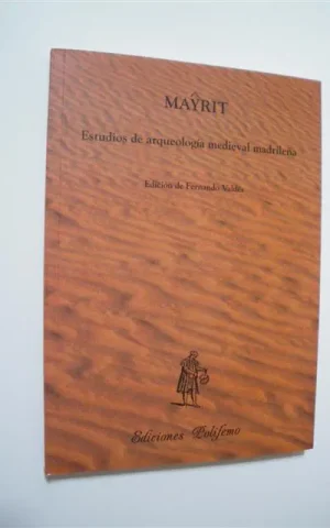 MAYRIT. ESTUDIOS DE ARQUEOLOGIA MEDIEVAL MADRILEÑA