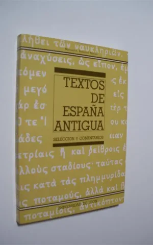 TEXTOS DE ESPAÑA ANTIGUA. SELECCIÓN Y COMENTARIOS