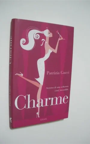 CHARME. SECRETOS DE UNA SEDUCTORA CASI IRRESISTIBLE