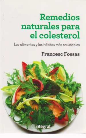 REMEDIOS NATURALES PARA EL COLESTEROL. LOS ALIMENTOS Y LOS HABITOS MAS SALUDABLES