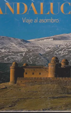 ANDALUCIA. VIAJE AL ASOMBRO