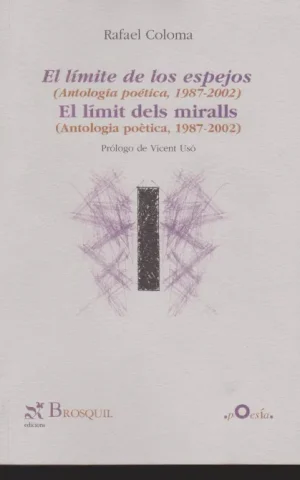 EL LÍMITE DE LOS ESPEJOS. (ANTOLOGIA POETICA, 1987-2002) - EL LÍMIT DELS MIRALLS (ANTOLOGIA POETICA, 1987-2002)