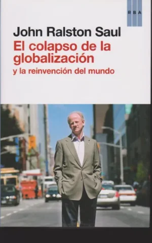 EL COLAPSO DE LA GLOBALIZACION Y LA REINVENCION DEL MUNDO