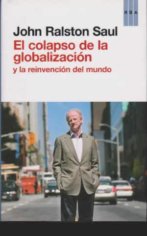 EL COLAPSO DE LA GLOBALIZACION Y LA REINVENCION DEL MUNDO