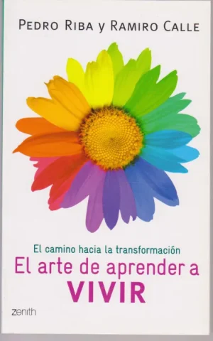 EL ARTE DE APRENDER A VIVIR. EL CAMINO HACIA LA TRANSFORMACION