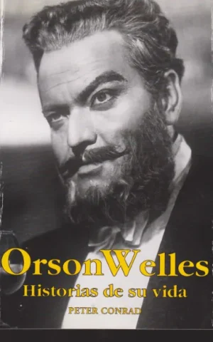 ORSON WELLES. HISTORIAS DE SU VIDA