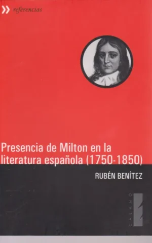 PRESENCIA DE MILTON EN LA LITERATURA ESPAÑOLA. (1750-1850)