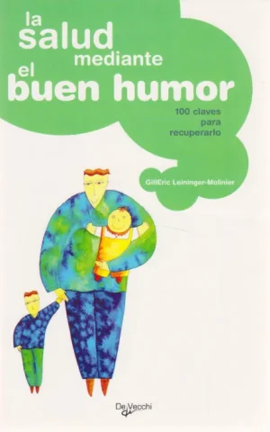 LA SALUD MEDIANTE EL BUEN HUMOR. 100 CLAVES PARA RECUPERARLO