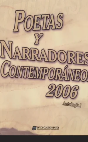 POETAS Y NARRADORES CONTEMPORÁNEOS 2006 ANTOLOGIA I