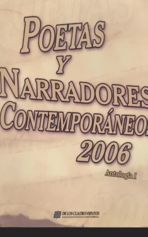 POETAS Y NARRADORES CONTEMPORÁNEOS 2006 ANTOLOGIA I
