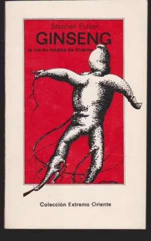 GINSENG. LA HIERBA MAGICA DE ORIENTE