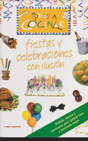 TODOS A COCINAR. FIESTAS Y CELEBRACIONES CON ILUSION