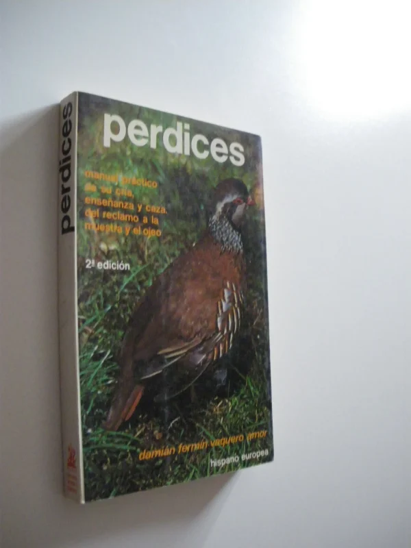 PERDICES. MANUAL PRACTICO DE SU CRIA, ENSEÑANZA Y CAZA