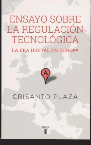 ENSAYO SOBRE LA REGULACIÓN TECNOLÓGICA. LA ERA DIGITAL EN EUROPA