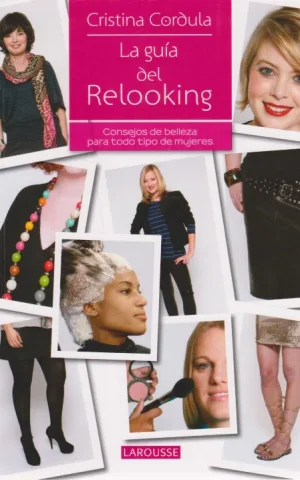LA GUIA DEL RELOOKING. CONSEJOS DE BELLEZA PARA TODO TIPO DE MUJERES