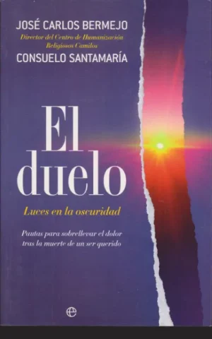 EL DUELO. LUCES EN LA OSCURIDAD. PAUTAS PARA SOBRELLEVAR EL DOLOR TRAS LA MUERTE DE UN SER QUERIDO