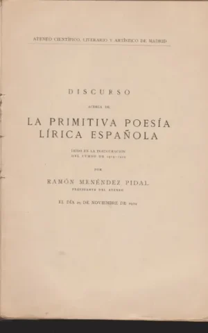 DISCURSO ACERCA DE LA PRIMITIVA POESIA LIRICA ESPAÑOLA LEÍDO EN LA INAUGURACIÓN DEL CURSO DE 1919-1920