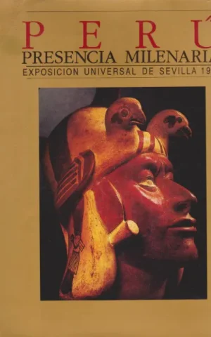 PERÚ. PRESENCIA MILENARIA. EXPOSICIÓN UNIVERSAL DE SEVILLA 1992