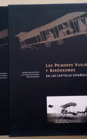 LOS PRIMEROS VUELOS Y AERODROMOS EN LAS CAPITALES ESPAÑOLAS