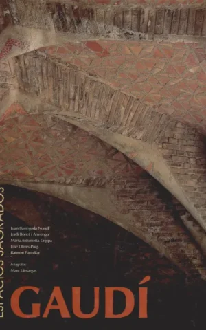 GAUDÍ. ESPACIOS SAGRADOS