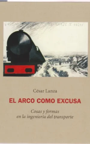 EL ARCO COMO EXCUSA. COSAS Y FORMAS EN LA INGENIERÍA DEL TRANSPORTE