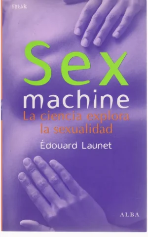 SEX MACHINE. LA CIENCIA EXPLORA LA SEXUALIDAD