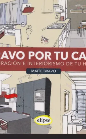 BRAVO POR TU CASA. DECORACIÓN E INTERIORISMO DE TU HOGAR