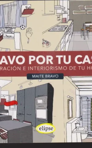 BRAVO POR TU CASA. DECORACIÓN E INTERIORISMO DE TU HOGAR