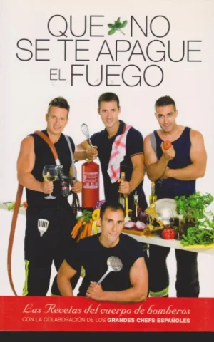 QUE NO SE TE APAGUE EL FUEGO. LAS RECETAS DEL CUERPO DE BOMBEROS