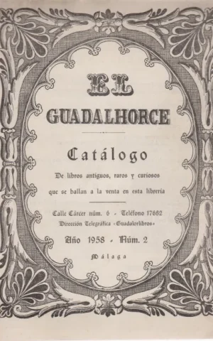 EL GUADALHORCE. CATÁLOGO DE LIBROS ANTIGUOS, RAROS Y CURIOSOS QUE SE HALLAN A LA VENTA EN ESTA LIBRERÍA. Nº2