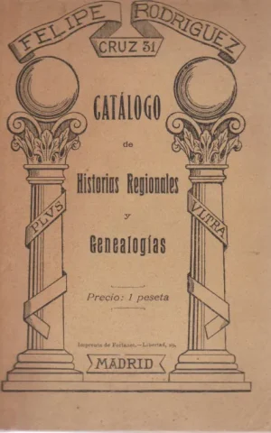CATALOGO DE HISTORIAS REGIONALES Y GENEALOGIAS. FELIPE RODRÍGUEZ