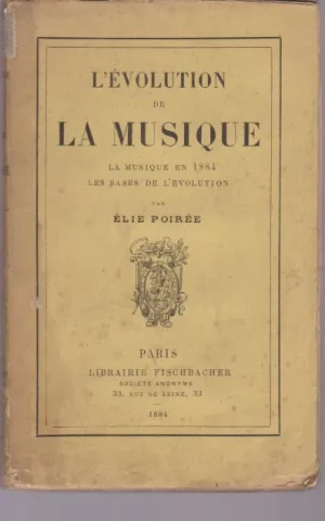 L´EVOLUTION DE LA MUSIQUE. LA MUSIQUE EN 1884 LES BASES DE L´EVOLUTION