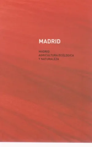 MADRID. AGRICULTURA ECOLOGICA Y NATURALEZA - ECOLOGICO. RUTAS ECOLOGICAS POR LA COMUNIDAD DE MADRID