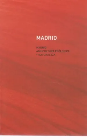 MADRID. AGRICULTURA ECOLOGICA Y NATURALEZA - ECOLOGICO. RUTAS ECOLOGICAS POR LA COMUNIDAD DE MADRID