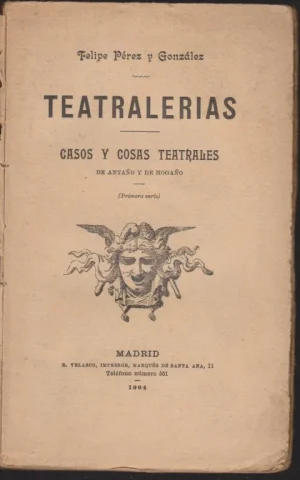 TEATRALERIAS. CASOS Y COSAS TEATRALES DE ANTAÑO Y DE HOGAÑO