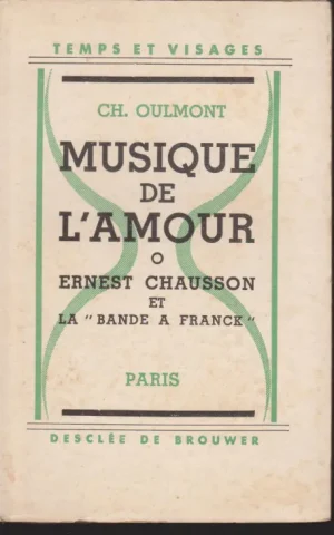 MUSIQUE DE L´AMOUR. ERNEST CHAUSSON ET LA BANDE A FRANCK