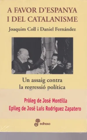 A FAVOR D´ESPANYA I DEL CATALANISME. UN ASSAIG CONTRA LA REGRESSIÓ POLÍTICA