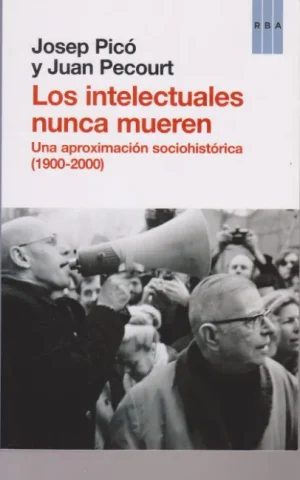 LOS INTELECTUALES NUNCA MUEREN. UNA APROXIMACIÓN SOCIOHISTÓRICA. (1900-2000)