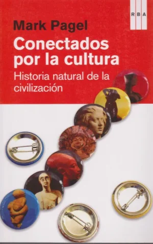 CONECTADOS POR LA CULTURA. HISTORIA NATURAL DE LA CIVILIZACION