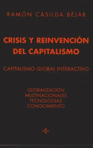 CRISIS Y REINVENCIÓN DEL CAPITALISMO. CAPITALISMO GLOBAL INTERACTIVO. GLOBALIZACION MULTINACIONALES TECNOLOGIAS CONOCIMIENTO