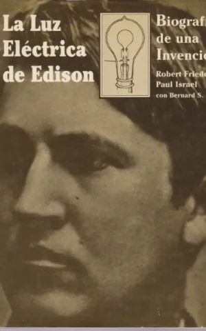 LA LUZ ELECTRICA DE EDISON. BIOGRAFIA DE UNA INVENCION
