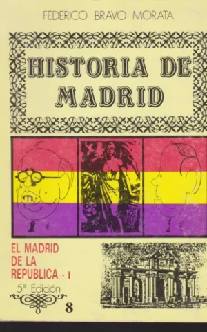 HISTORIA DE MADRID. VOLUMEN 8. EL MADRID DE LA REPUBLICA. I