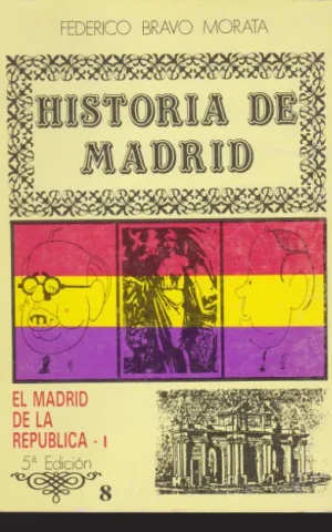 HISTORIA DE MADRID. VOLUMEN 8. EL MADRID DE LA REPUBLICA. I