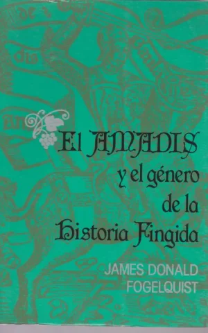 EL AMADÍS Y EL GÉNERO DE LA HISTORIA FINGIDA