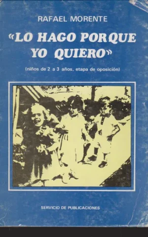 LO HAGO PORQUE YO QUIERO. (NIÑOS DE 2 A 3 AÑOS, ETAPA DE OPOSICIÓN)