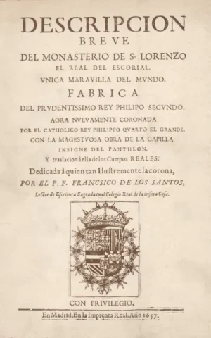 DESCRIPCION BREVE DEL MONASTERIO DE S. LORENZO EL REAL DEL ESCORIAL. UNICA MARAVILLA DEL MUNDO